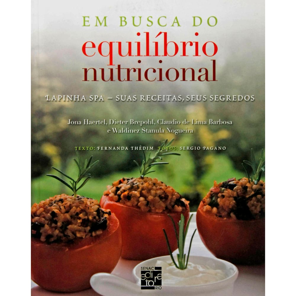 Livro - Em Busca do Equilíbrio Nutricional: Lapinha SPA - Suas Receitas, Seus Segredos – Jona Haertel, Dieter Brepohl e Waldinez Stanula Nogueira