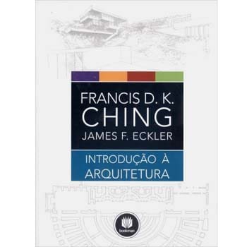 Livro - Introdução à Arquitetura - Francis D. K. Ching e James F. Eckler