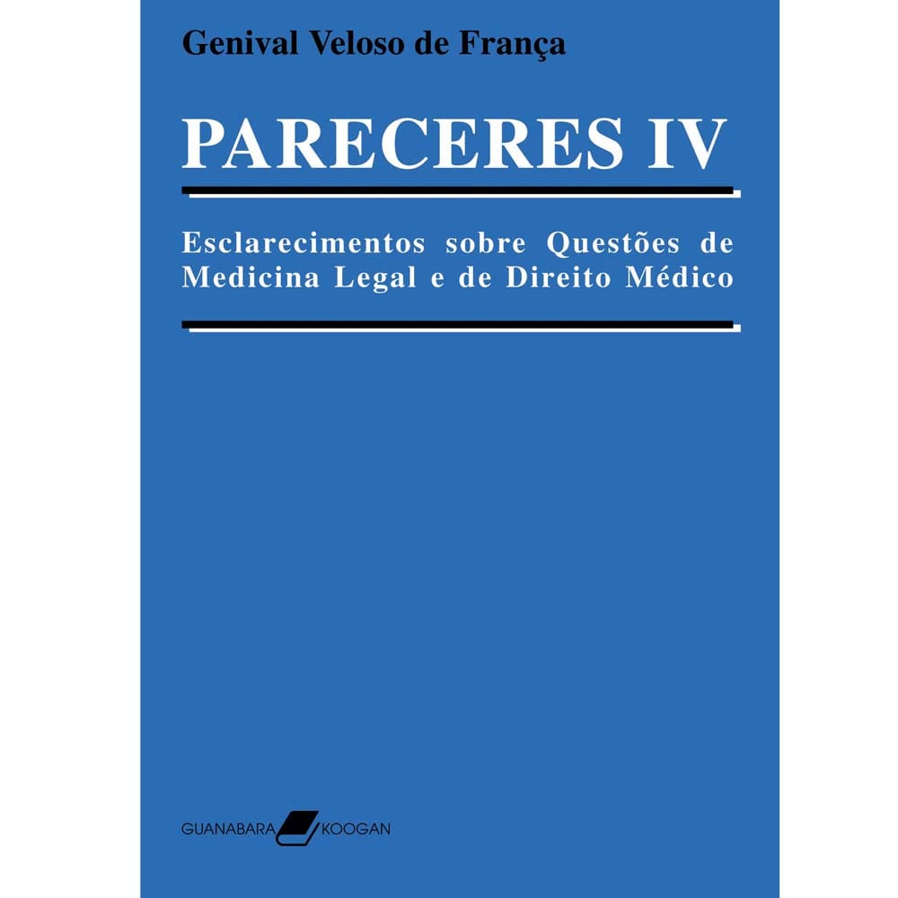 Livro - Pareceres IV: Esclarecimentos sobre Questões de Medicina Legal e de Direito Médico