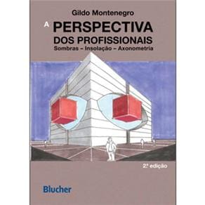 Livro - A Perspectiva dos Profissionais: Sombras, Insolação, Axonometria