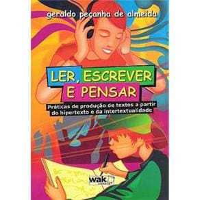 Livro - Ler, Escrever e Pensar: Práticas de Produção de Textos a Partir do Hipertexto e da Intertextualidade