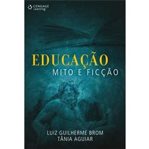 Livro - Educação, Mito e Ficção