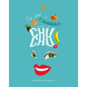 Livro - Eu Sou do Camarão: Ensopadinho com Chuchu - Roberto Sudbrack