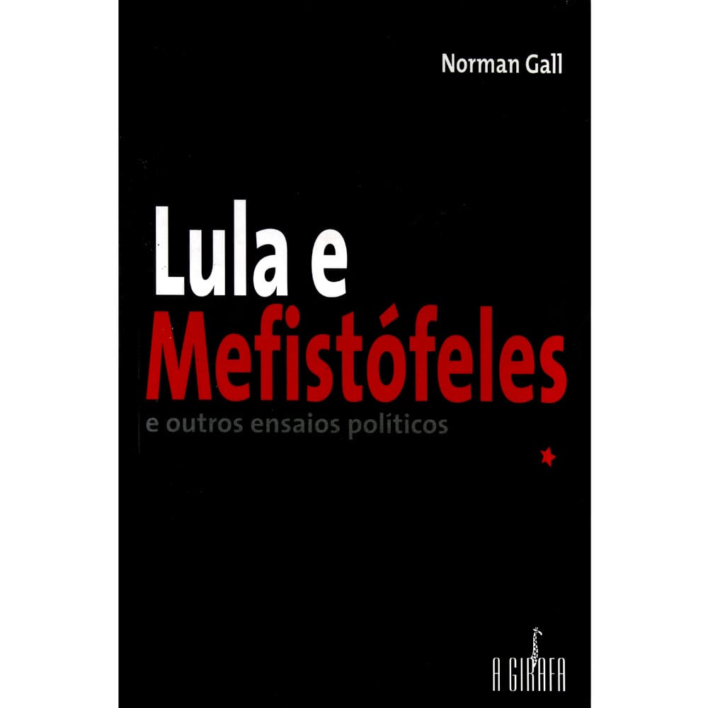 Livro - Lula e Mefistófeles : e Outros Ensaios Políticos - Gall Norman