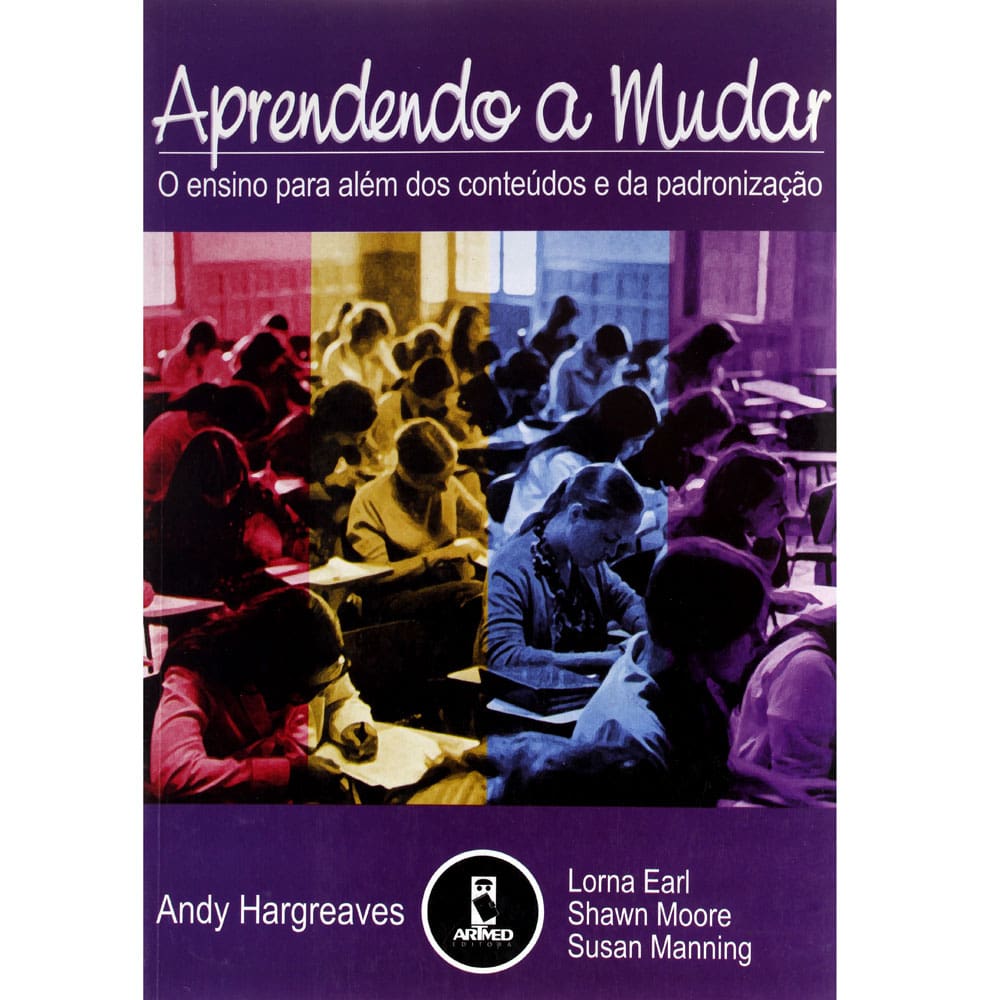 Livro - Aprendendo a Mudar: o Ensino para Além dos Conteúdos e da Padronização