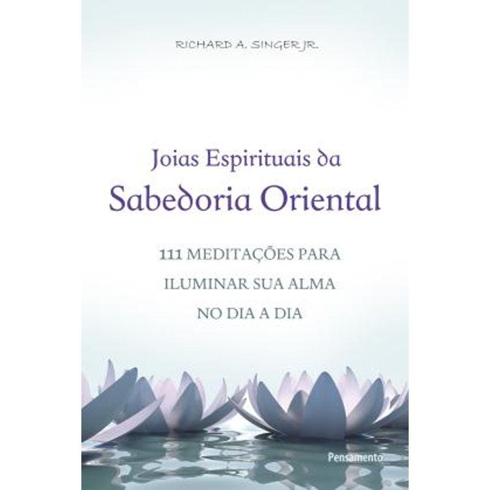 Livro –  JOIAS ESPIRITUAIS DA SABEDORIA ORIENTAL: 111 MEDITACOES PARA ILUMINAR SUA ALMA NO DIA A DIA