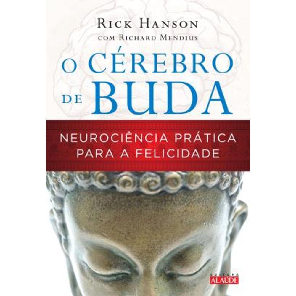 Livro – CEREBRO DE BUDA: NEUROCIENCIA PRATICA PARA A FELICIDADE