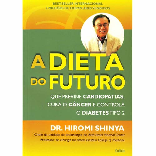 imagem-Livro - A Dieta do Futuro: Que Previne Cardiopatias, Cura o Câncer e Controla o Diabetes Tipo 2