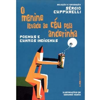 Livro - O Menino Levado ao Céu Pela Andorinha: Poemas e Contos Indígenas - Sérgio Capparelli