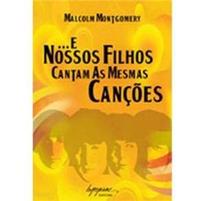 Livro - ...E Nossos Filhos Cantam as Mesmas Canções