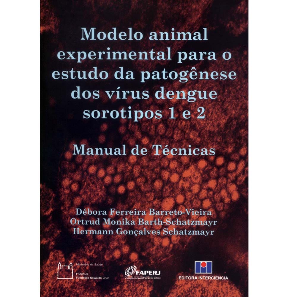 Livro - Modelo Animal Experimental Para o Estudo da Patogênese dos Vírus Dengue Sorotipos 1 e 2: Manual de Técnicas