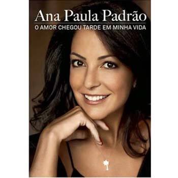 imagem-Livro - O Amor Chegou Tarde em Minha Vida - Ana Paula Padrão