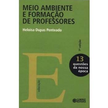 Livro - Questões da Nossa Época - Meio Ambiente e Formação de Professores - Volume 13 - Heloísa Dupas Penteado