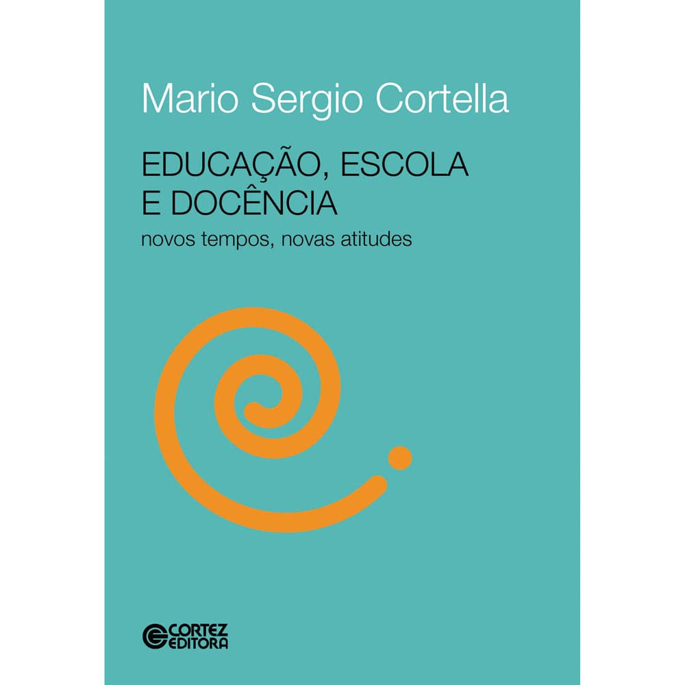 Livro - Educação, Escola e Docência Novos Tempos, Novas Atitudes - Mário Sérgio Cortella