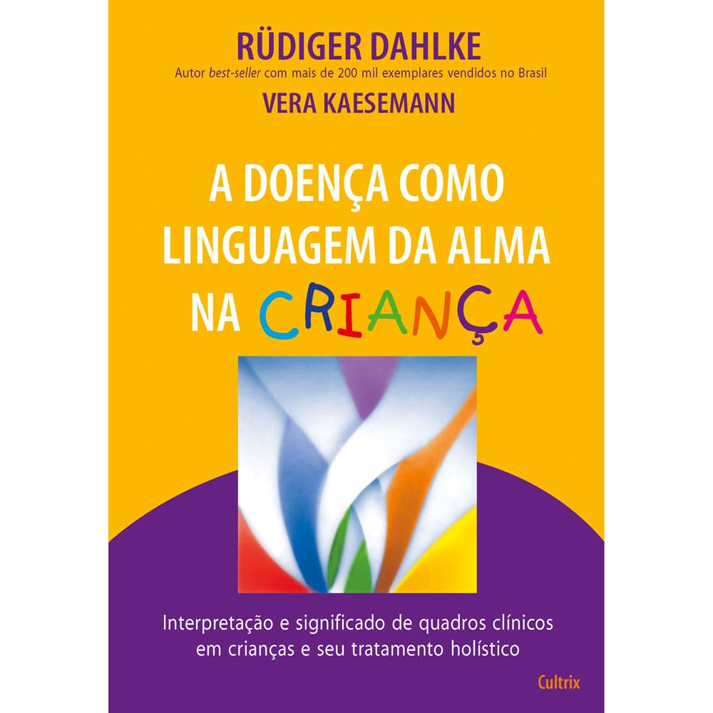 Livro - A Doença Como Linguagem da Alma na Criança - Ruidger Dahlke e Vera Kaesemann