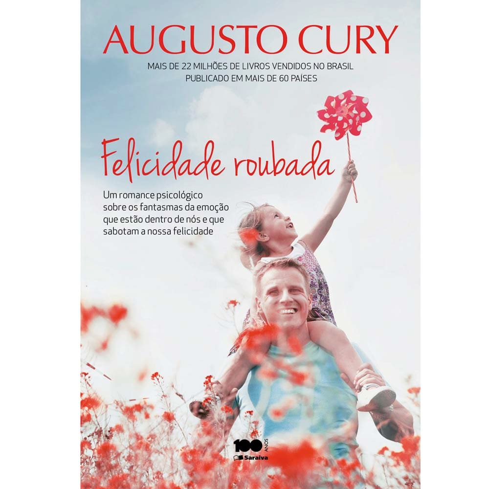 Felicidade Roubada: um Romance Psicológico Sobre os Fantasmas da Emoção Que Estão Dentro de Nós e Que Sabotam a Nossa Felicidade - Augusto Cury