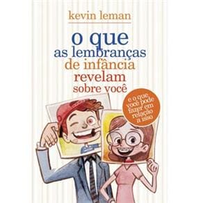 Livro - O Que as Lembranças de Infância Revelam Sobre Você: e o Que Você Pode Fazer em Relação a Isso