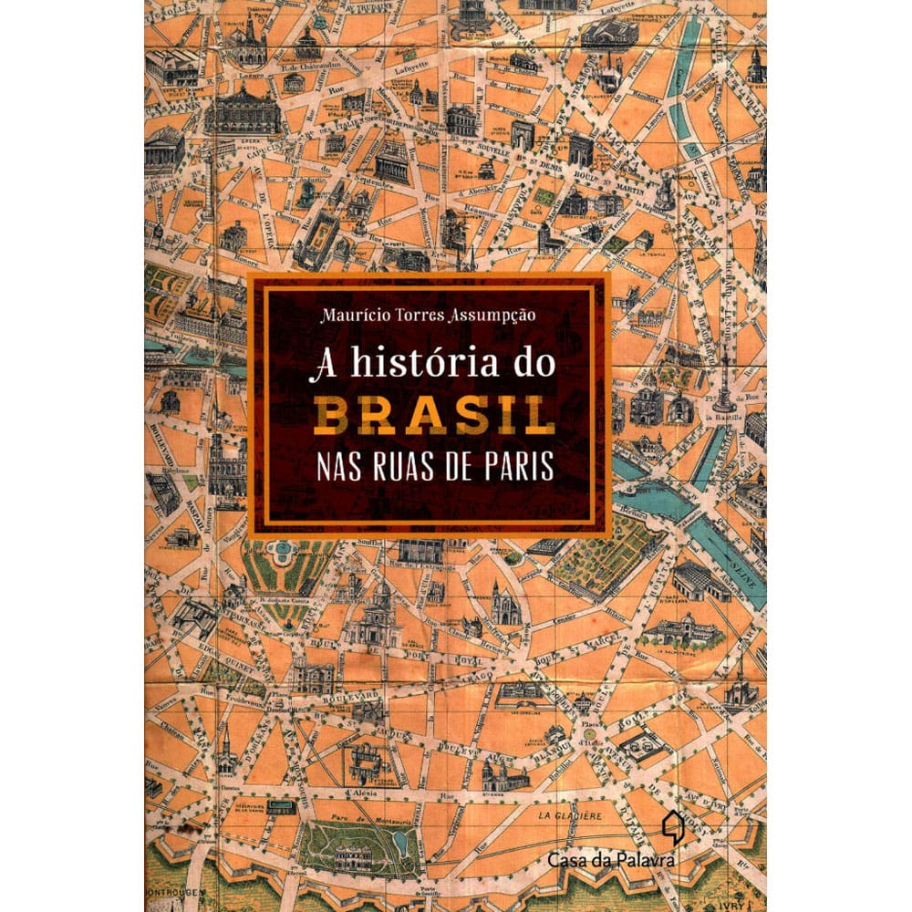 Livro - A História do Brasil nas Ruas de Paris - Maurício Torres Assumpção