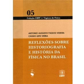 Livro - CBFC Tópicos de Física - Reflexões Sobre Historiografia e História da Física no Brasil - Volume 05