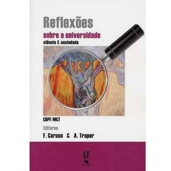 Livro - Reflexões Sobre a Universidade: Ciência e Sociedade - F. Caruso e A. Troper