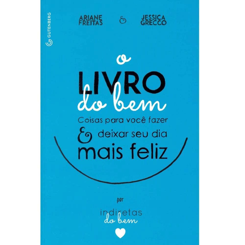 Livro - O Livro do Bem - Coisas Para Você Fazer e Deixar o Seu Dia Mais Feliz Por Indiretas do Bem - Ariane Freitas e Jessica Grecco