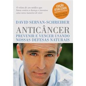 Livro - Anticâncer: Prevenir e Vencer Usando Nossas Defesas Naturais