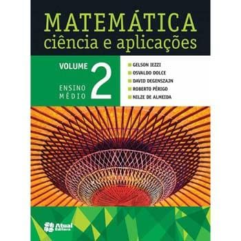 Livro - Matemática: Ciência e Aplicações - Volume 2 - Ensino Médio - Gelson Iezzi