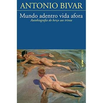 Livro - Mundo Adentro Vida Afora: Autobiografia do Berço aos Trinta - Antonio Bivar