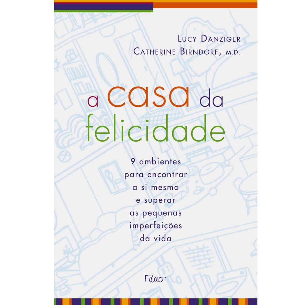 Livro - A Casa da Felicidade: 9 Ambientes Para Encontrar a si Mesma e Superar as Pequenas Imperfeições da Vida