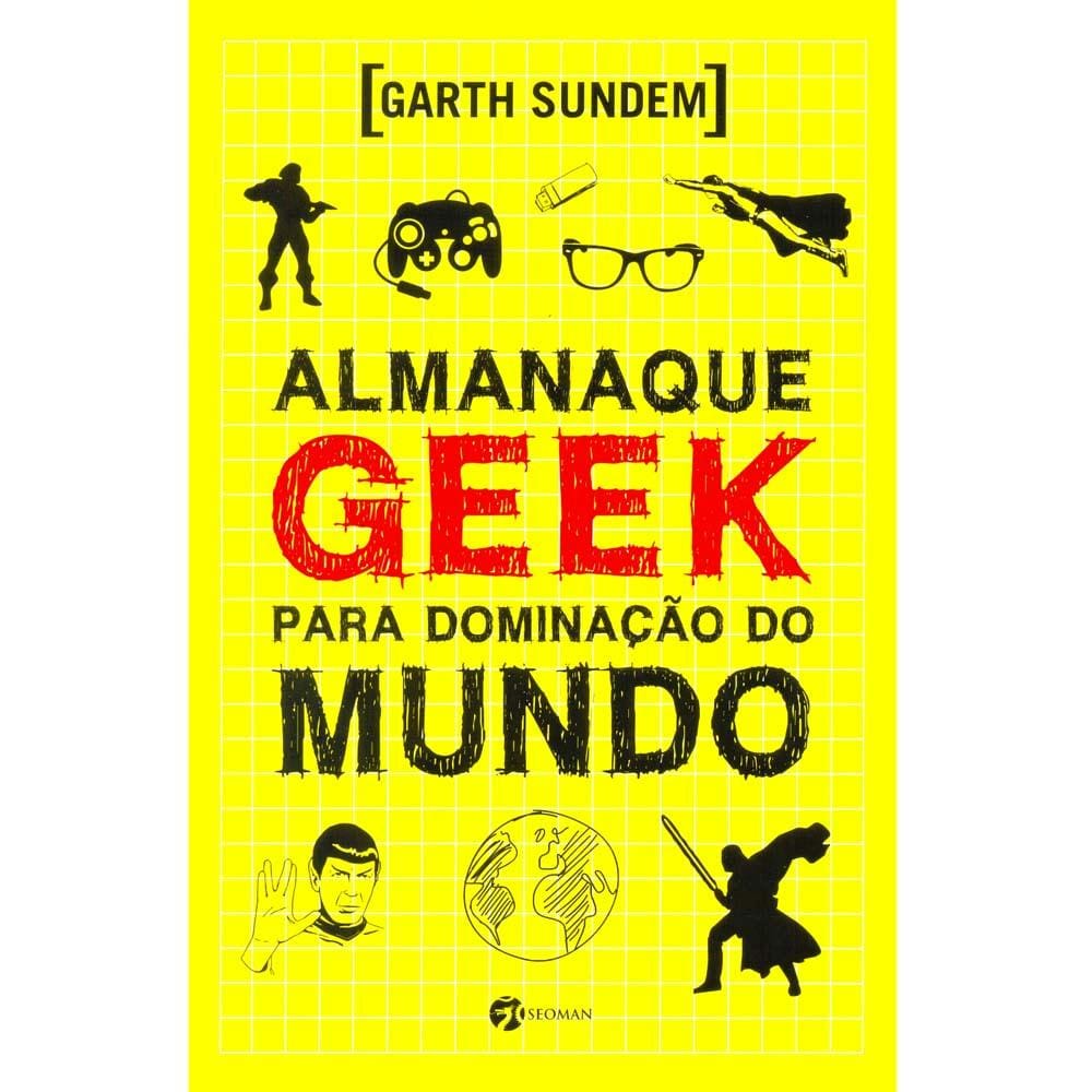 Livro - Almanaque Geek Para Dominação do Mundo - Garth Sundem