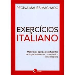 Exercícios de Italiano - Material de Apoio Para Estudantes de Língua Italiana dos Cursos Básico e Intermediário