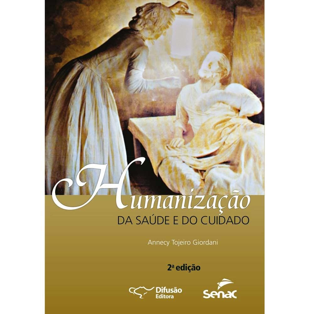 Livro – Humanização da Saúde e do Cuidado – 2ª Edição – 2015 - Annecy Tojeiro Giordani