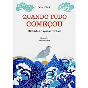 Livro – Quando Tudo Começou: Mitos da Criação Universal – César Obeid