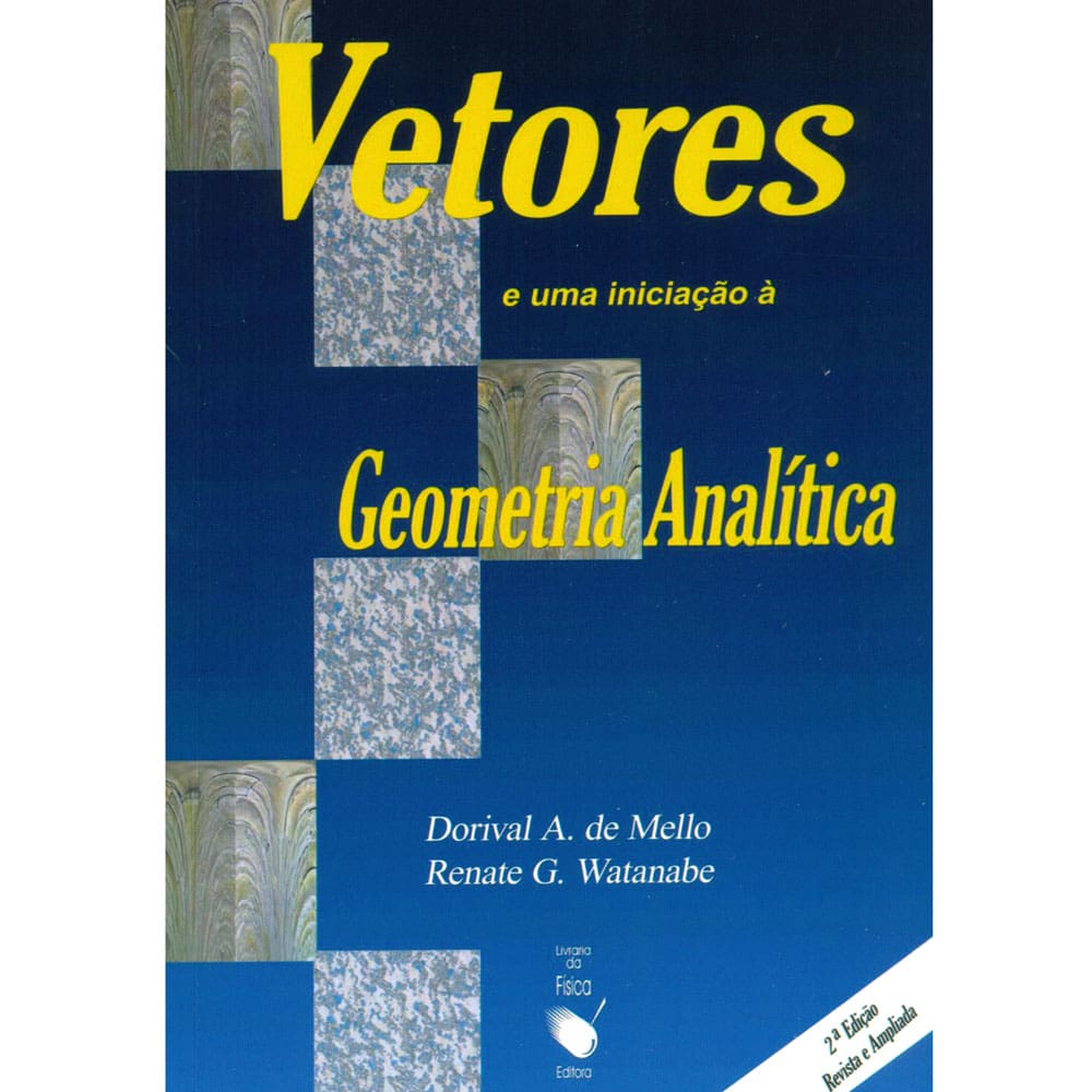 Livro - Vetores e uma Iniciação a Geometria Analítica - Dorival A. de Mello e Renate G. Watanabe