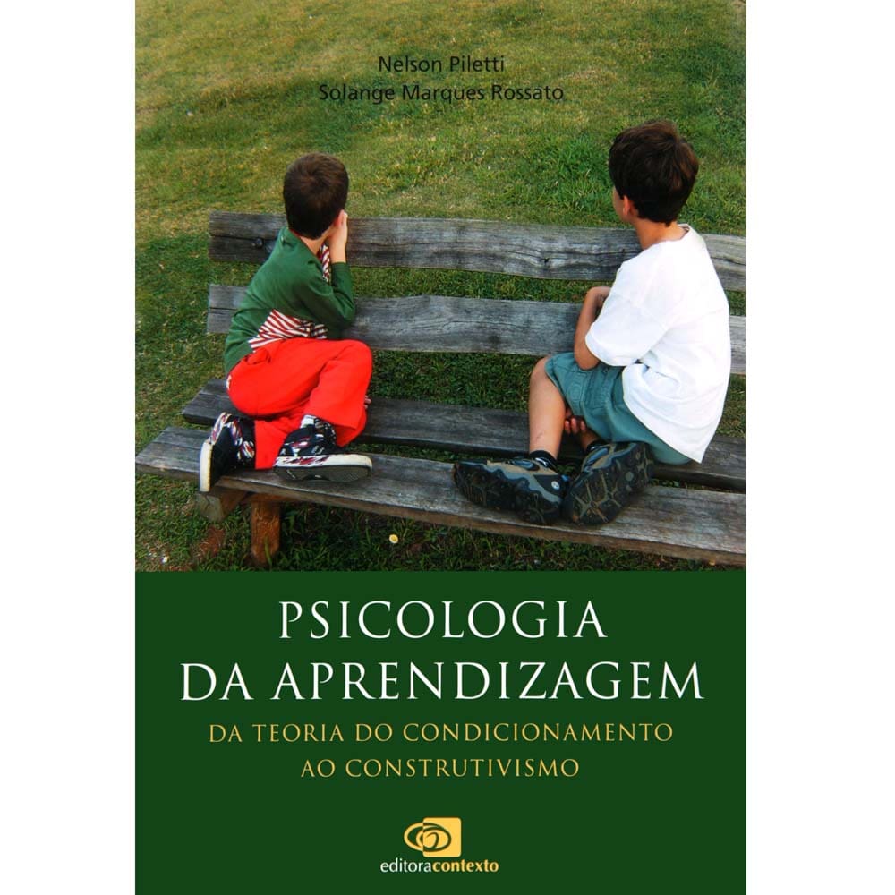 Livro - Psicologia da Aprendizagem: da Teoria do Condicionamento ao Construtivismo - Nelson Piletti