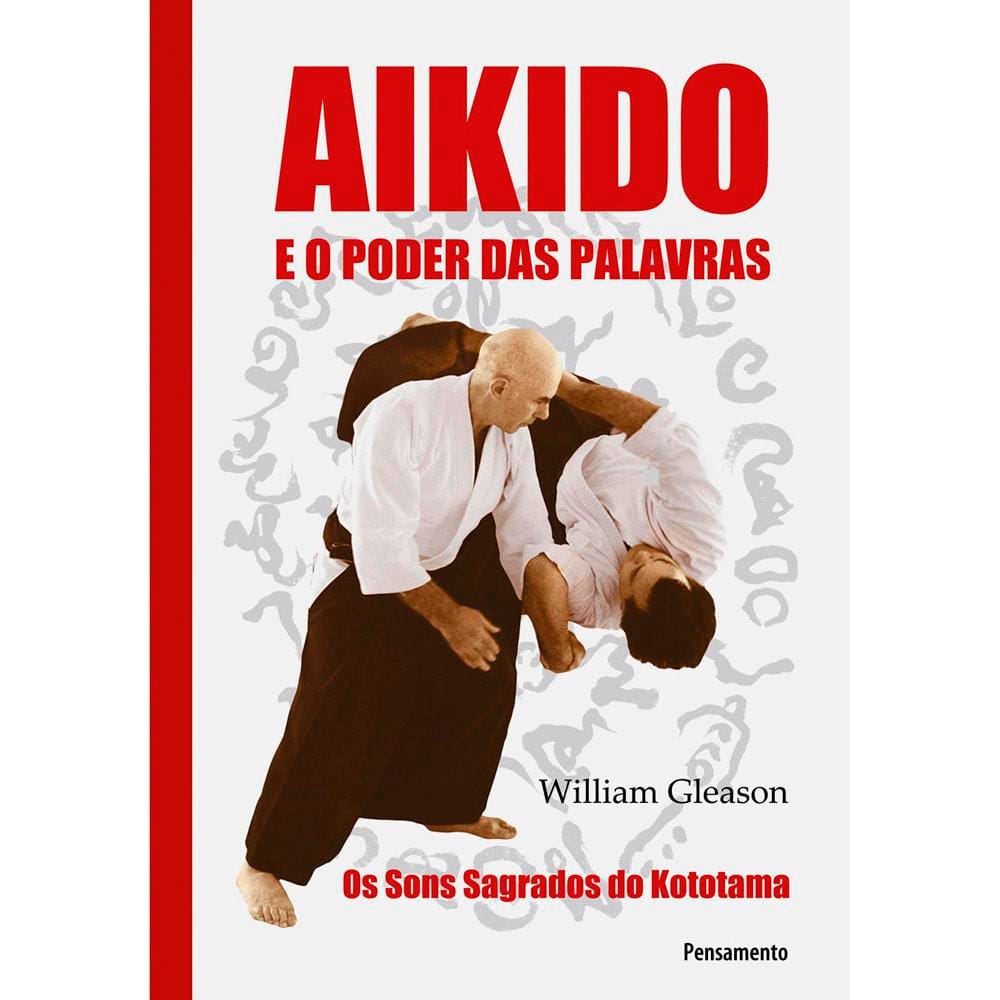 Livro - Aikido e o Poder das Palavras: Os Sons Sagrados do Kototama - William Gleason