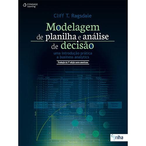Livro - Modelagem de Planilha e Análise de Decisão: Uma Introdução Prática a Business Analytics – 9ª Edição - 2015 - Cliff T. Ragsdale