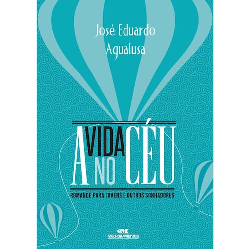 imagem-Livro - A Vida no Céu: Romance para Jovens e Outros Sonhadores - José Eduardo Agualusa