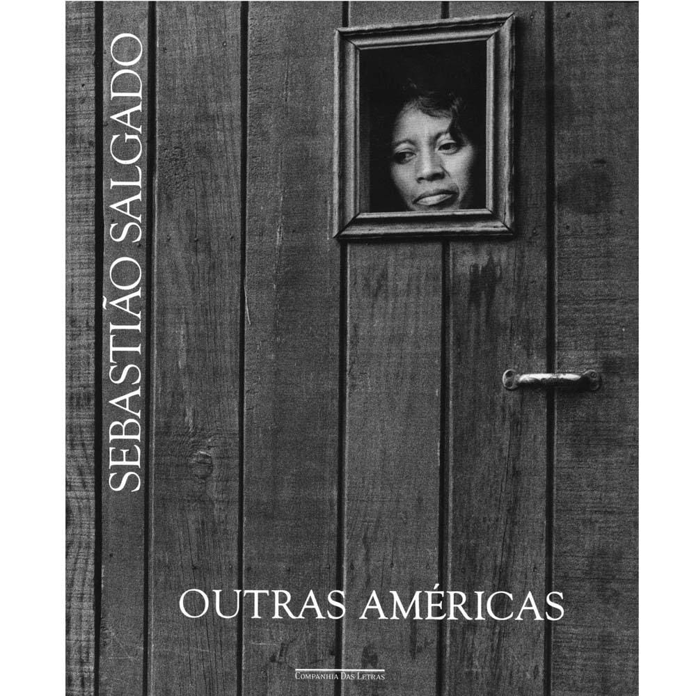 Livro - Outras Américas - Sebastião Salgado