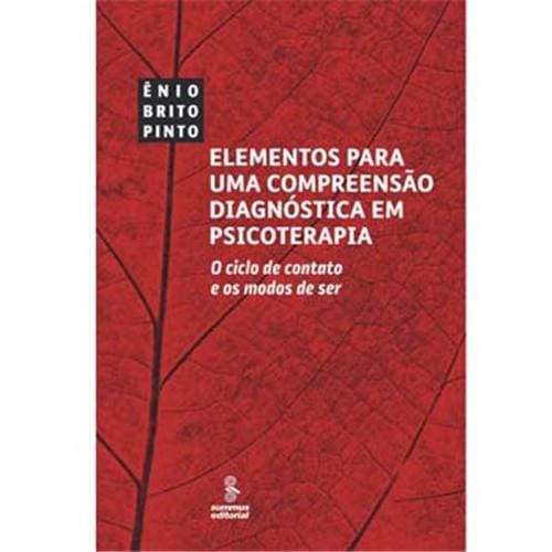 Livro - Elementos para uma Compreensão Diagnóstica em Psicoterapia: o Ciclo de Contato e os Modos de Ser - Ênio Brito Pinto