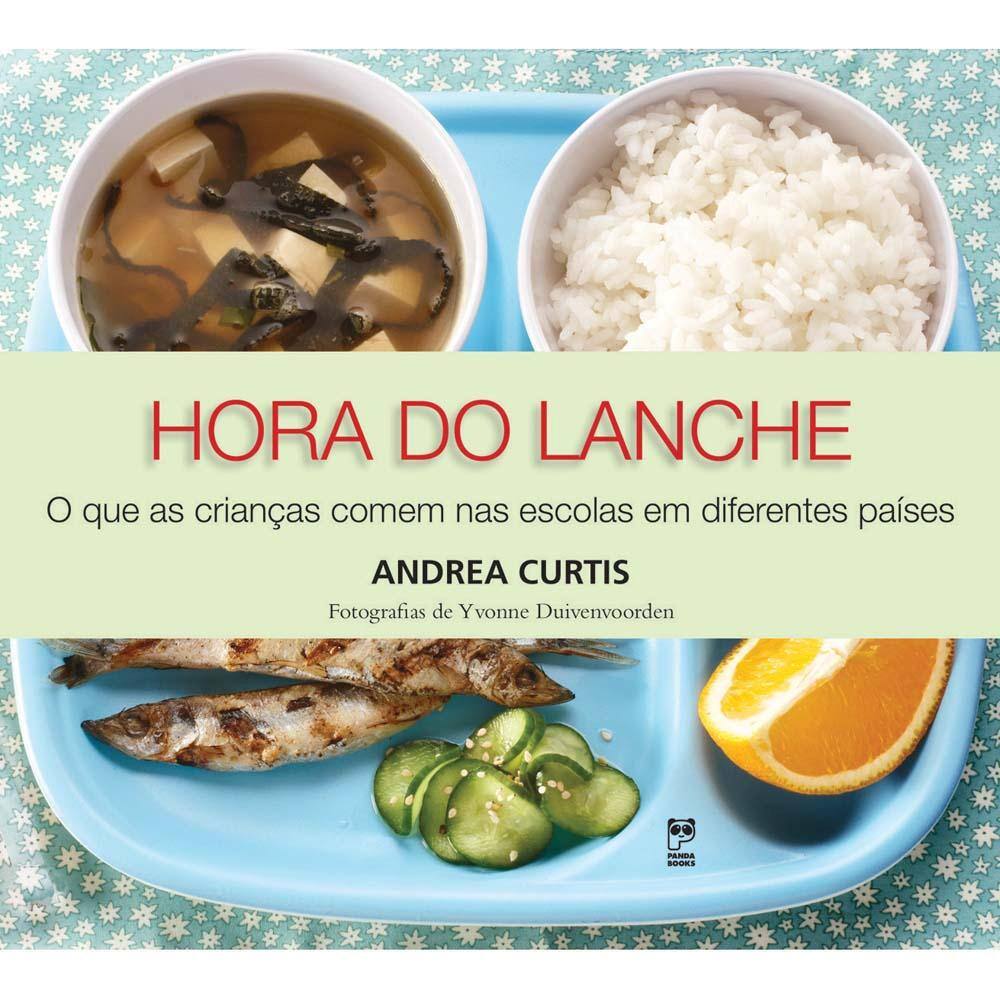Livro – Hora do Lanche – O que as Crianças Comem nas Escolas em Diferentes Países – Andre Curtis