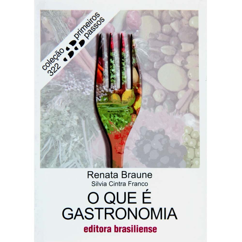 Livro - Primeiros Passos - O Que é Gastronomia? - Renata Braune