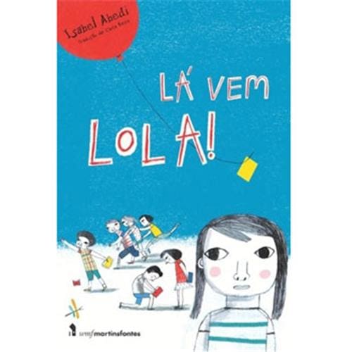 Livro - Lá Vem Lola! - Isabel Abedi