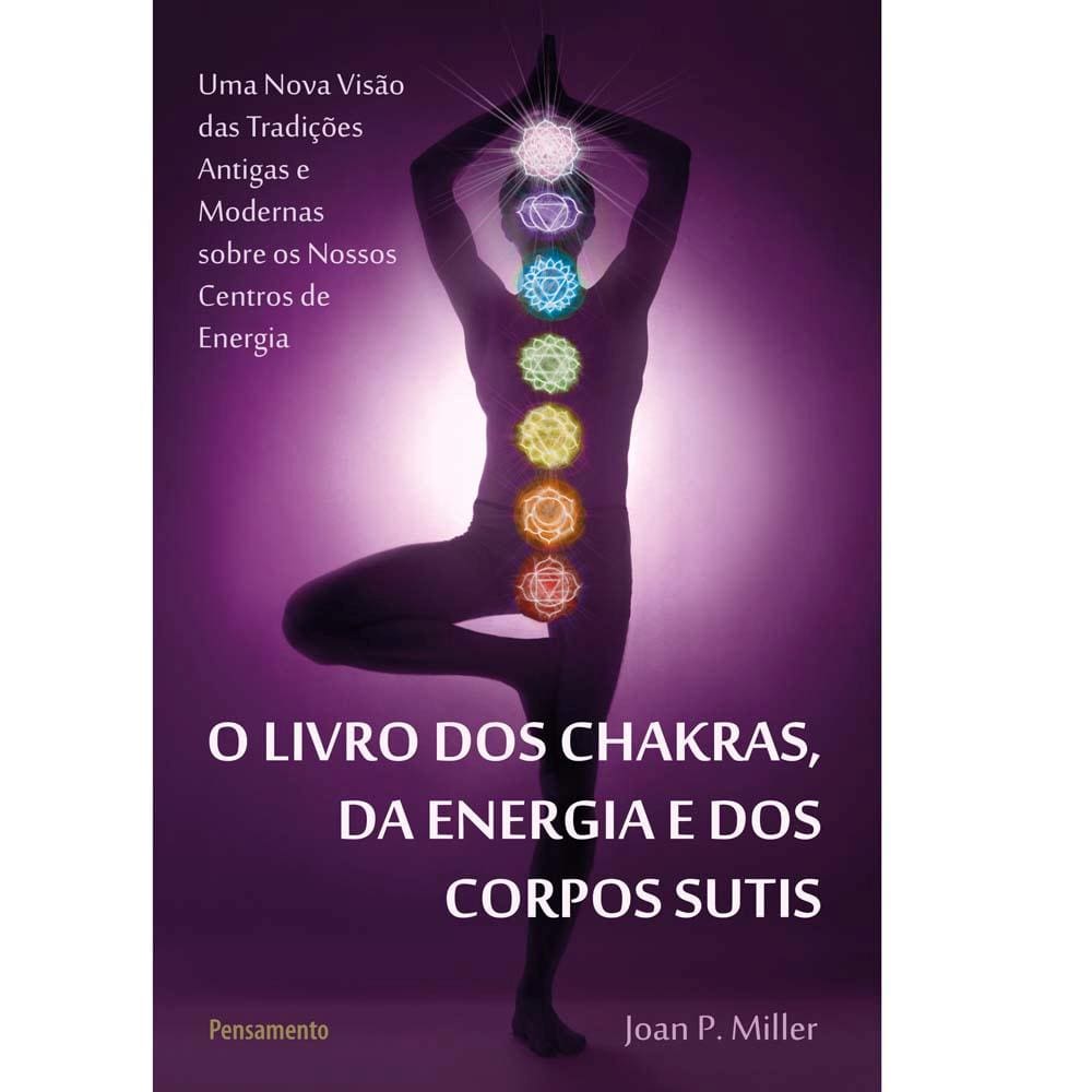 Livro - O Livro Dos Chakras, Da Energia E Dos Corpos Sutis - Joan P. Miller