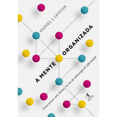imagem-Livro – A Mente Organizada: Como Pensar com Clareza na Era da Sobrecarga de Informação - Daniel J. Levitin
