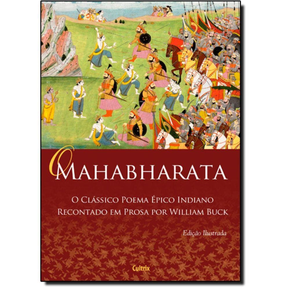 Mahabharata, O: O Clássico Poema Épico Indiano Recontado Em Prosa Por William Buck