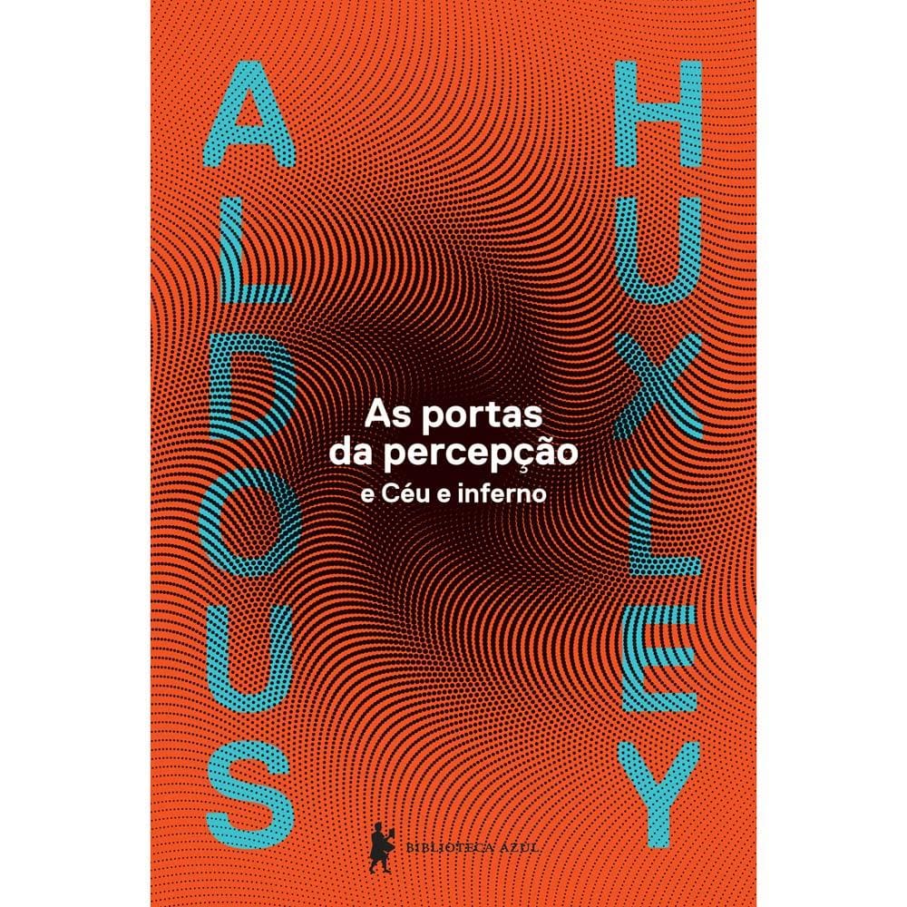 Livro - As Portas da Percepção e Céu e Inferno - Aldous Huxley