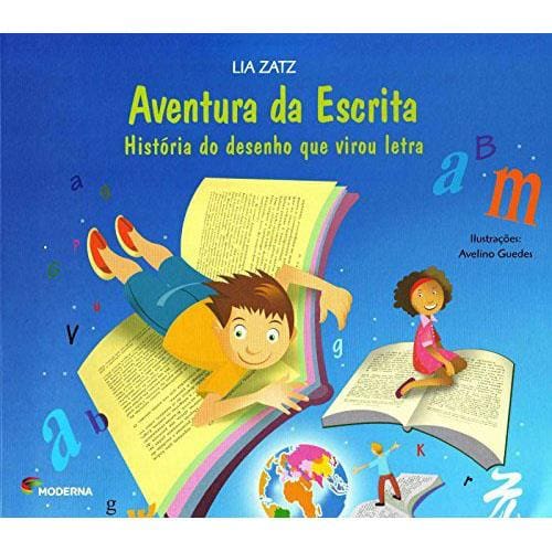 Livro - Coleção Vira Mundo - Aventura Da Escrita - História Do Desenho Que Virou Letra - Lia Zatz