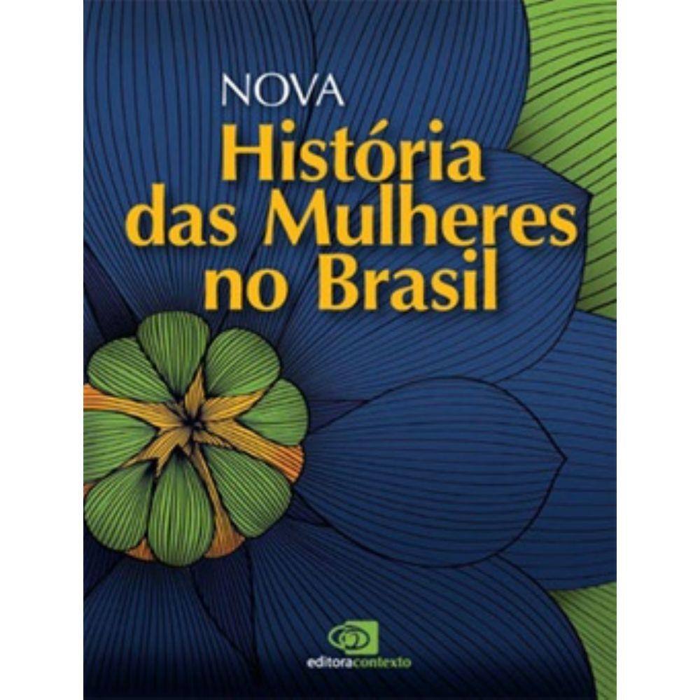 Nova Historia Das Mulheres No Brasil