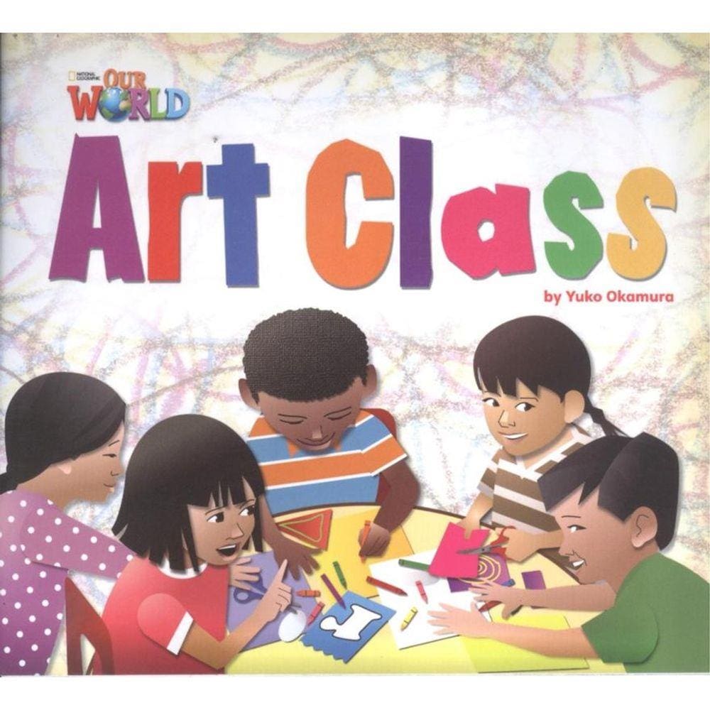 Our World 2 Reader 1 Art Class
